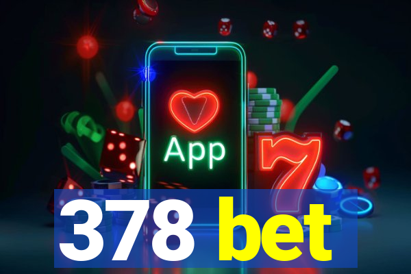 378 bet